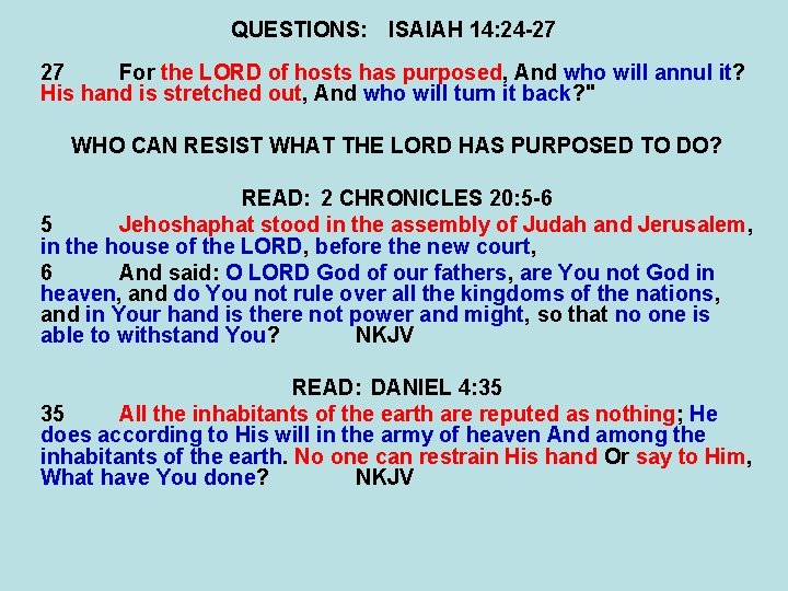QUESTIONS: ISAIAH 14: 24 -27 27 For the LORD of hosts has purposed, And