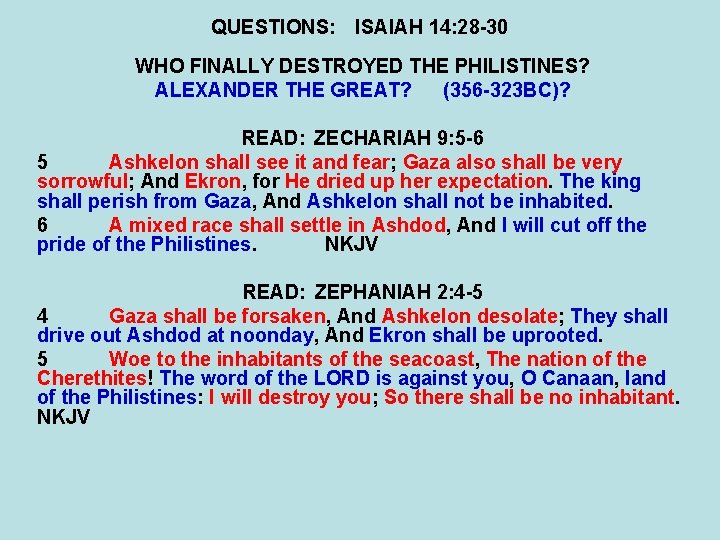 QUESTIONS: ISAIAH 14: 28 -30 WHO FINALLY DESTROYED THE PHILISTINES? ALEXANDER THE GREAT? (356