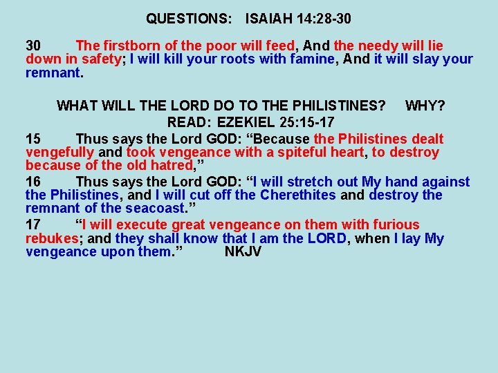 QUESTIONS: ISAIAH 14: 28 -30 30 The firstborn of the poor will feed, And