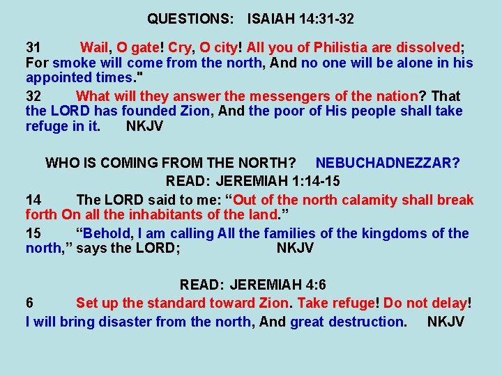 QUESTIONS: ISAIAH 14: 31 -32 31 Wail, O gate! Cry, O city! All you