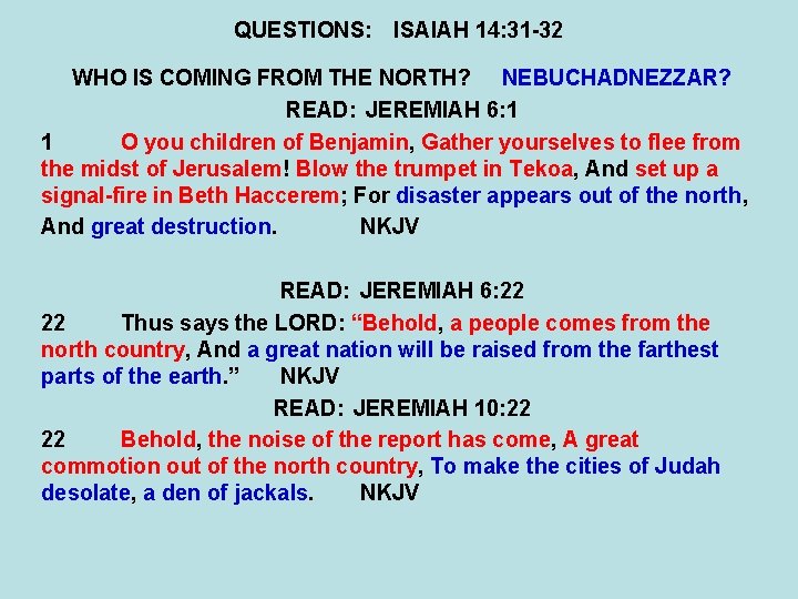 QUESTIONS: ISAIAH 14: 31 -32 WHO IS COMING FROM THE NORTH? NEBUCHADNEZZAR? READ: JEREMIAH