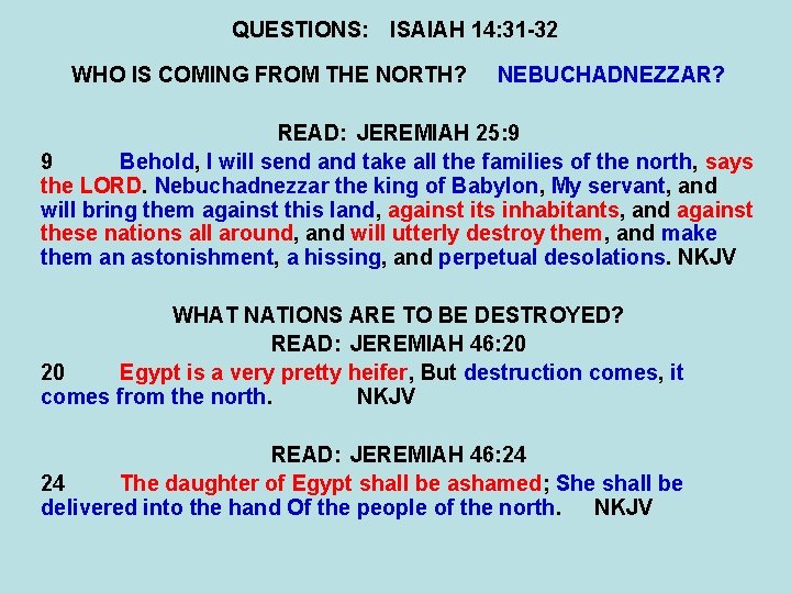 QUESTIONS: ISAIAH 14: 31 -32 WHO IS COMING FROM THE NORTH? NEBUCHADNEZZAR? READ: JEREMIAH