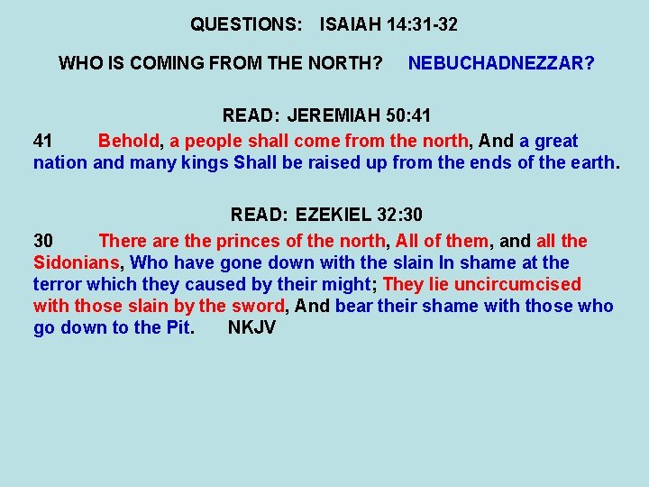 QUESTIONS: ISAIAH 14: 31 -32 WHO IS COMING FROM THE NORTH? NEBUCHADNEZZAR? READ: JEREMIAH