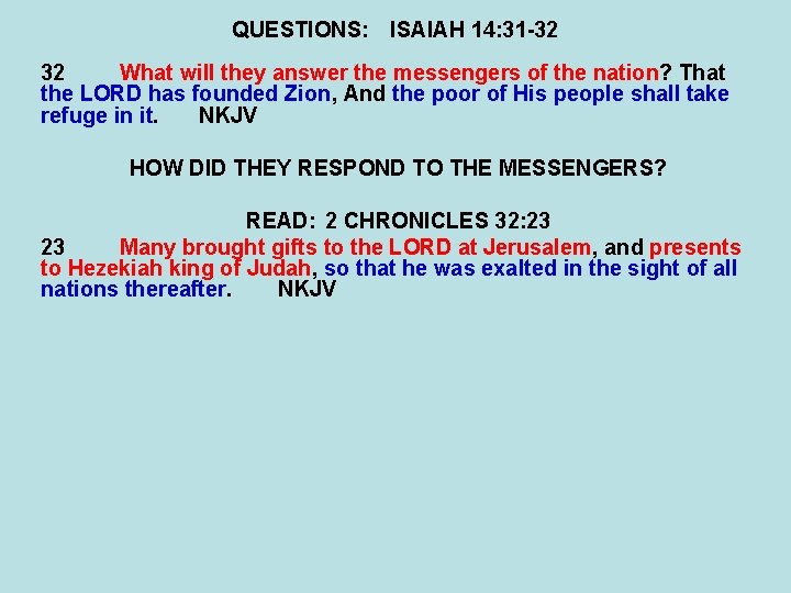 QUESTIONS: ISAIAH 14: 31 -32 32 What will they answer the messengers of the