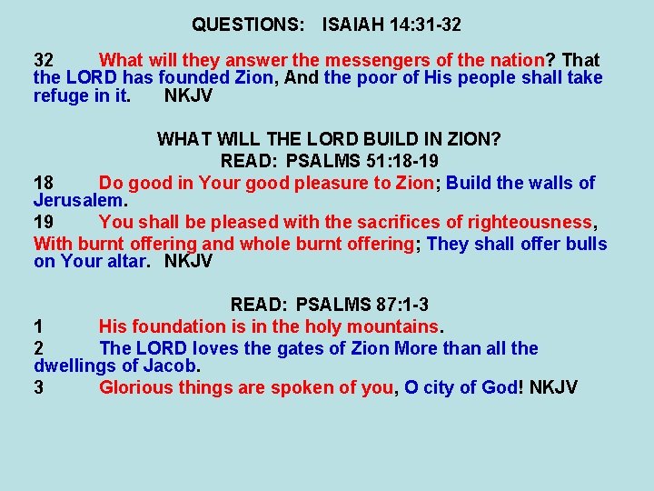 QUESTIONS: ISAIAH 14: 31 -32 32 What will they answer the messengers of the