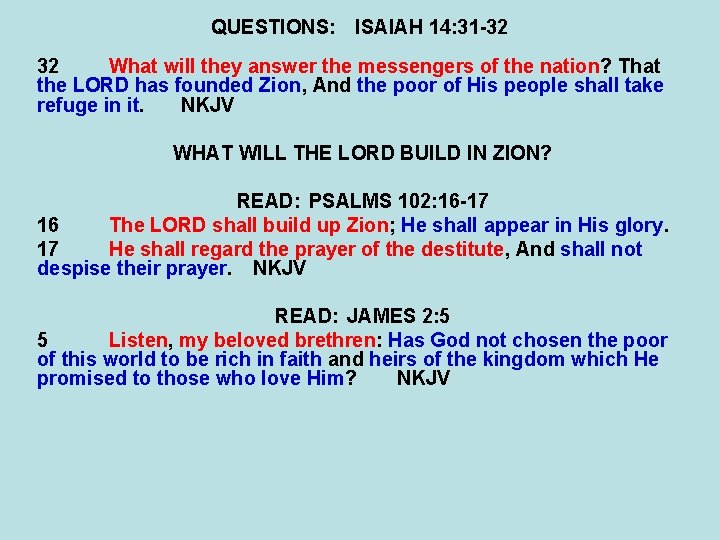 QUESTIONS: ISAIAH 14: 31 -32 32 What will they answer the messengers of the