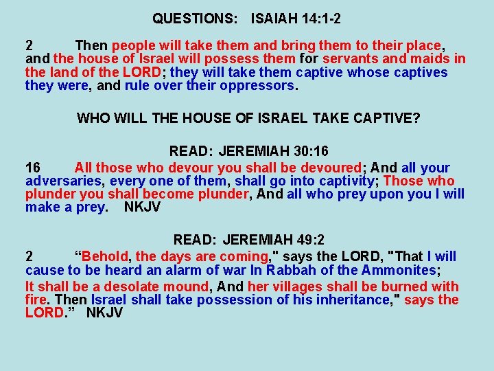 QUESTIONS: ISAIAH 14: 1 -2 2 Then people will take them and bring them