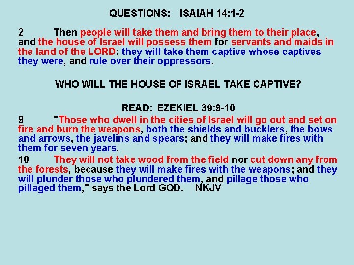 QUESTIONS: ISAIAH 14: 1 -2 2 Then people will take them and bring them