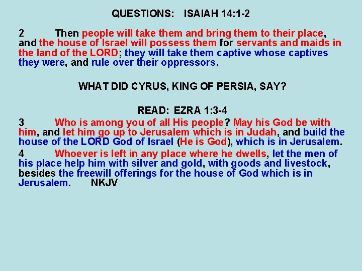 QUESTIONS: ISAIAH 14: 1 -2 2 Then people will take them and bring them