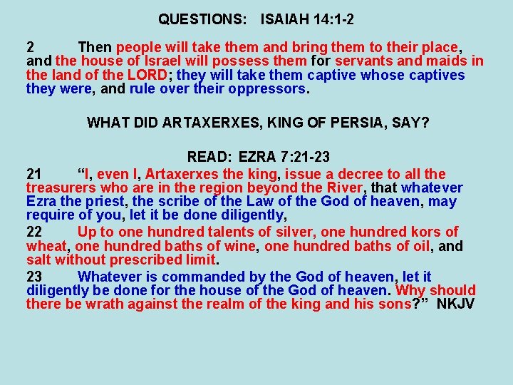 QUESTIONS: ISAIAH 14: 1 -2 2 Then people will take them and bring them