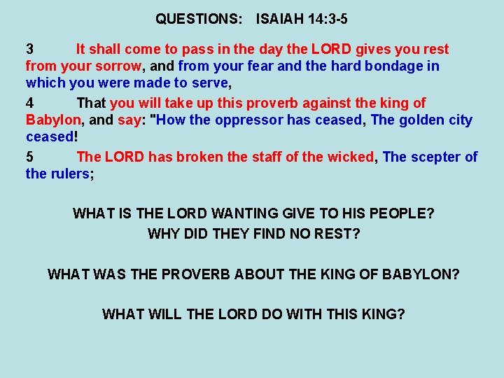 QUESTIONS: ISAIAH 14: 3 -5 3 It shall come to pass in the day