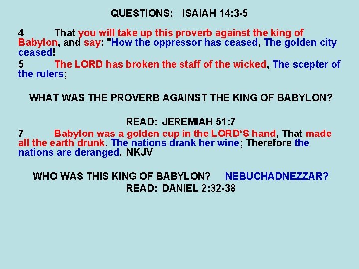 QUESTIONS: ISAIAH 14: 3 -5 4 That you will take up this proverb against