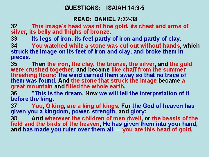 QUESTIONS: ISAIAH 14: 3 -5 READ: DANIEL 2: 32 -38 32 This image's head