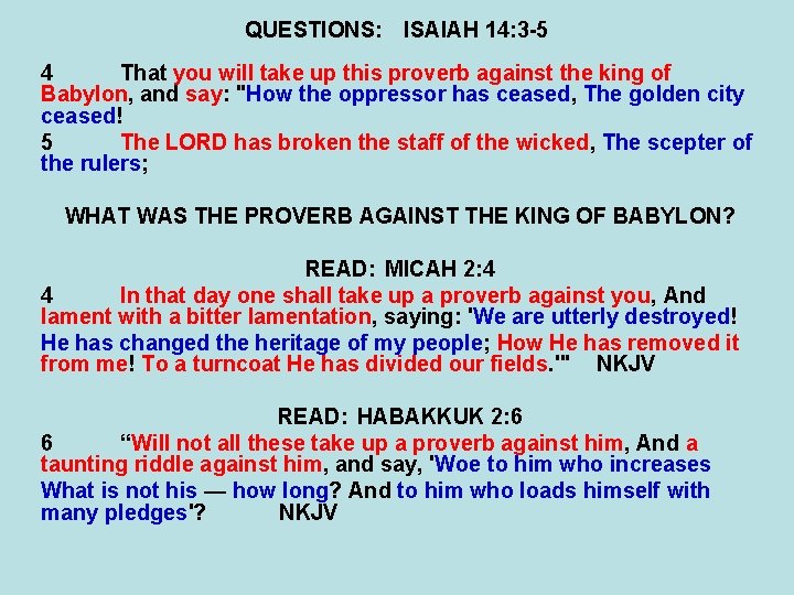 QUESTIONS: ISAIAH 14: 3 -5 4 That you will take up this proverb against