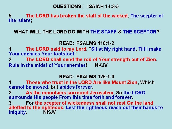 QUESTIONS: ISAIAH 14: 3 -5 5 The LORD has broken the staff of the