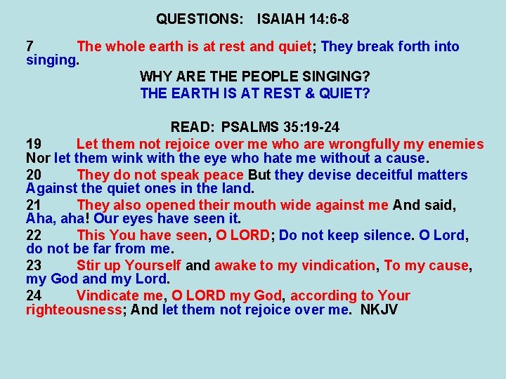 QUESTIONS: ISAIAH 14: 6 -8 7 The whole earth is at rest and quiet;