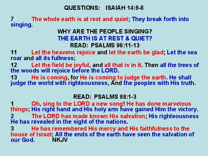 QUESTIONS: ISAIAH 14: 6 -8 7 The whole earth is at rest and quiet;