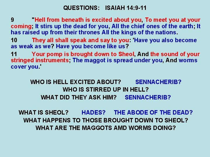 QUESTIONS: ISAIAH 14: 9 -11 9 "Hell from beneath is excited about you, To