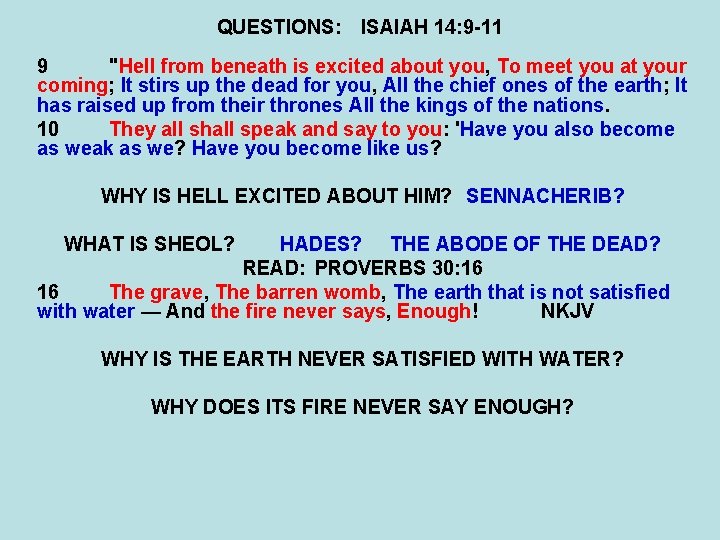 QUESTIONS: ISAIAH 14: 9 -11 9 "Hell from beneath is excited about you, To