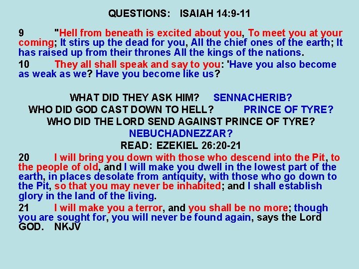 QUESTIONS: ISAIAH 14: 9 -11 9 "Hell from beneath is excited about you, To