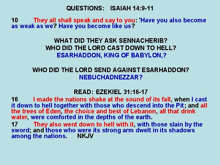 QUESTIONS: ISAIAH 14: 9 -11 10 They all shall speak and say to you: