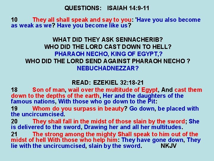 QUESTIONS: ISAIAH 14: 9 -11 10 They all shall speak and say to you: