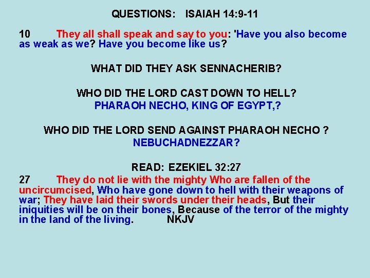 QUESTIONS: ISAIAH 14: 9 -11 10 They all shall speak and say to you: