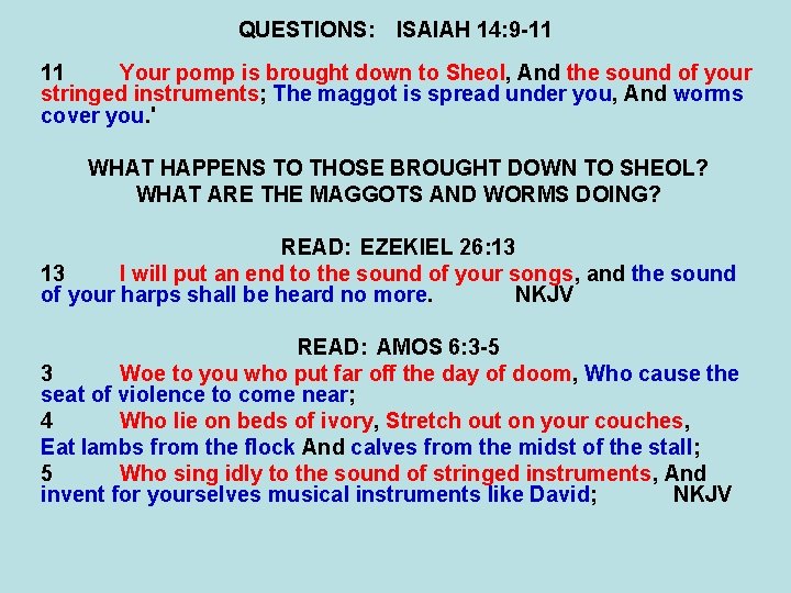 QUESTIONS: ISAIAH 14: 9 -11 11 Your pomp is brought down to Sheol, And