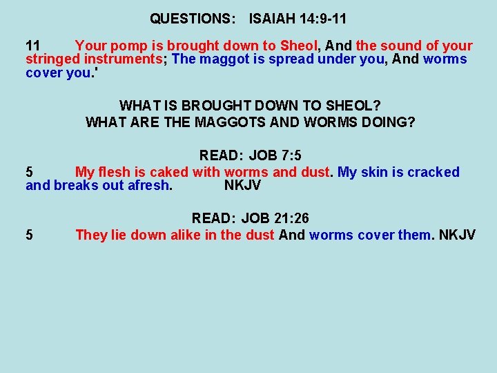 QUESTIONS: ISAIAH 14: 9 -11 11 Your pomp is brought down to Sheol, And