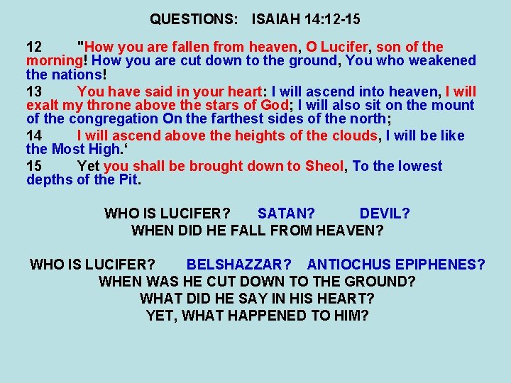 QUESTIONS: ISAIAH 14: 12 -15 12 "How you are fallen from heaven, O Lucifer,