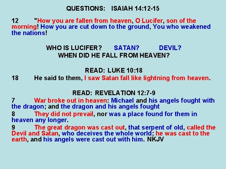 QUESTIONS: ISAIAH 14: 12 -15 12 "How you are fallen from heaven, O Lucifer,