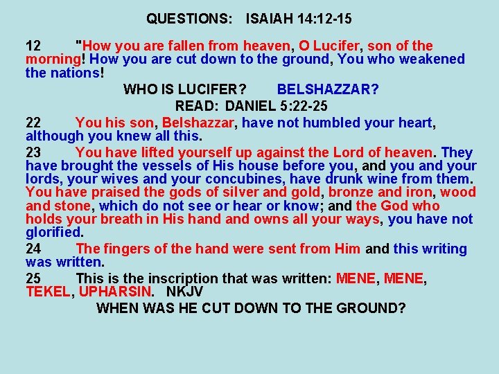 QUESTIONS: ISAIAH 14: 12 -15 12 "How you are fallen from heaven, O Lucifer,