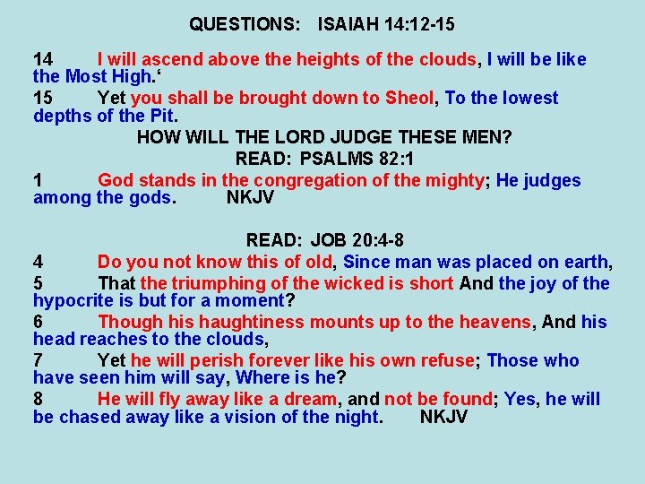 QUESTIONS: ISAIAH 14: 12 -15 14 I will ascend above the heights of the