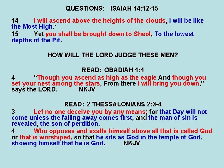 QUESTIONS: ISAIAH 14: 12 -15 14 I will ascend above the heights of the