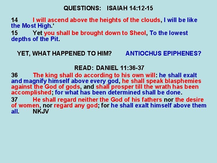 QUESTIONS: ISAIAH 14: 12 -15 14 I will ascend above the heights of the