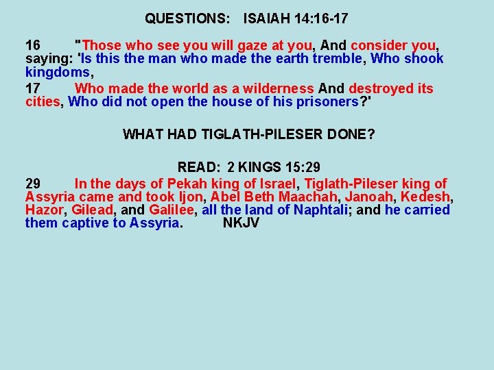 QUESTIONS: ISAIAH 14: 16 -17 16 "Those who see you will gaze at you,