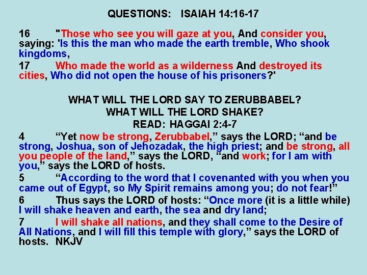 QUESTIONS: ISAIAH 14: 16 -17 16 "Those who see you will gaze at you,