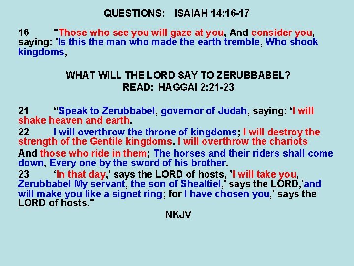 QUESTIONS: ISAIAH 14: 16 -17 16 "Those who see you will gaze at you,