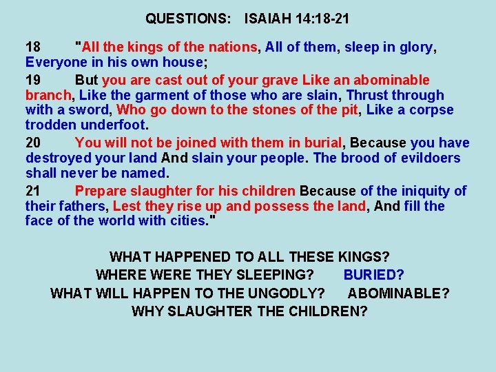 QUESTIONS: ISAIAH 14: 18 -21 18 "All the kings of the nations, All of