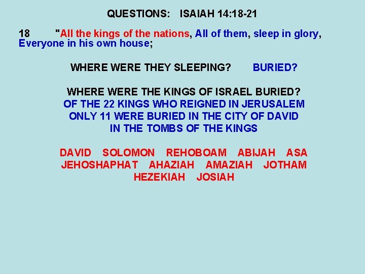 QUESTIONS: ISAIAH 14: 18 -21 18 "All the kings of the nations, All of