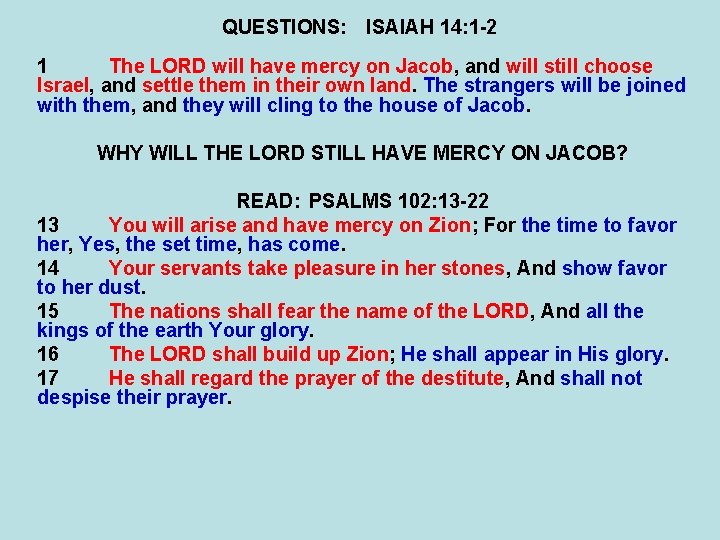 QUESTIONS: ISAIAH 14: 1 -2 1 The LORD will have mercy on Jacob, and