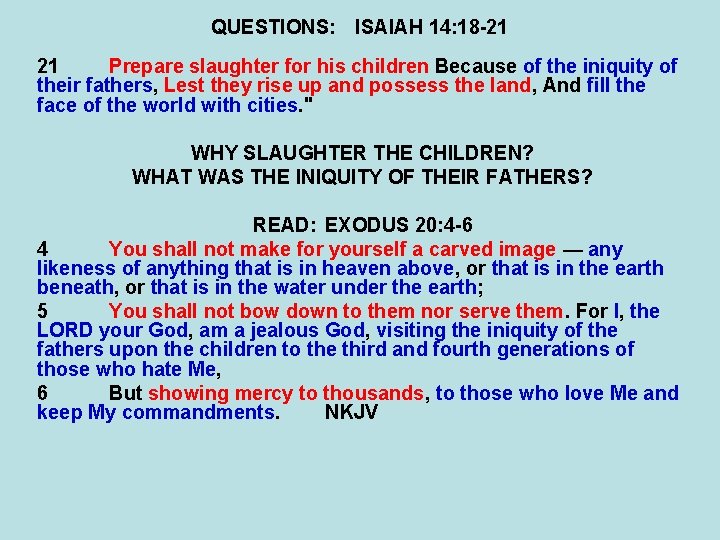 QUESTIONS: ISAIAH 14: 18 -21 21 Prepare slaughter for his children Because of the