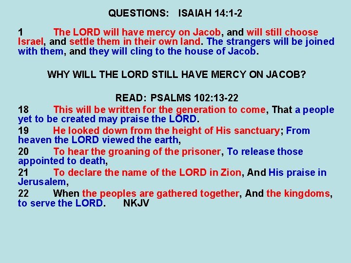 QUESTIONS: ISAIAH 14: 1 -2 1 The LORD will have mercy on Jacob, and