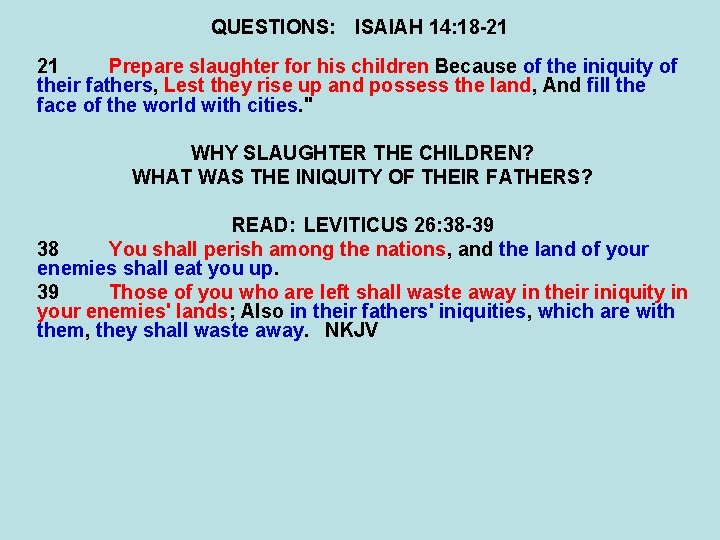 QUESTIONS: ISAIAH 14: 18 -21 21 Prepare slaughter for his children Because of the