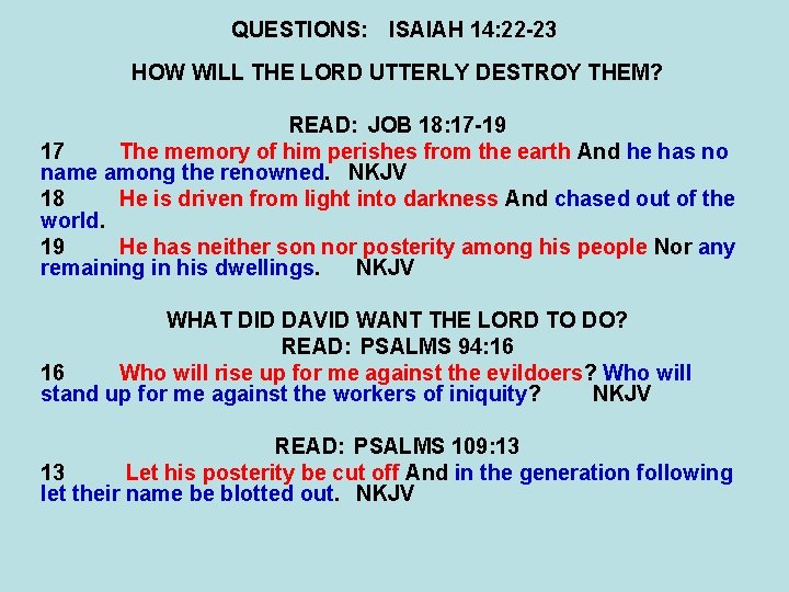 QUESTIONS: ISAIAH 14: 22 -23 HOW WILL THE LORD UTTERLY DESTROY THEM? READ: JOB