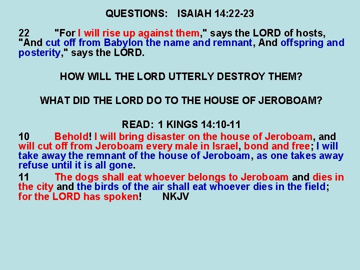 QUESTIONS: ISAIAH 14: 22 -23 22 "For I will rise up against them, "