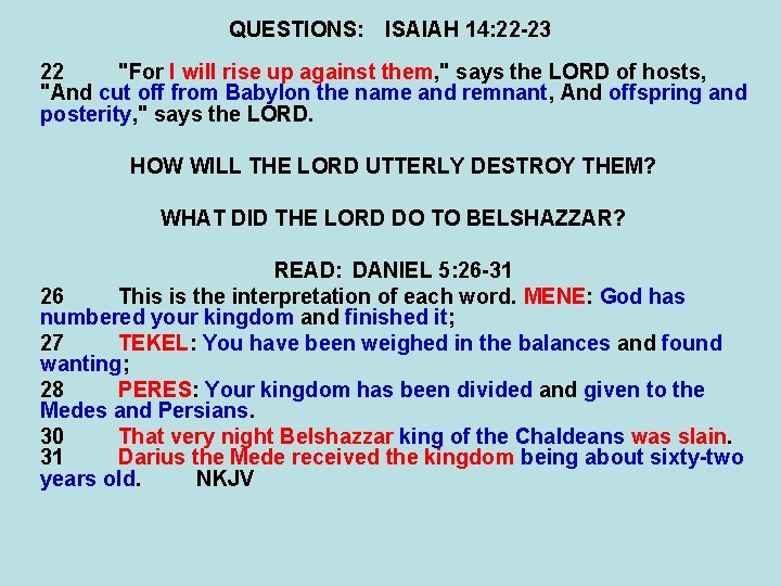 QUESTIONS: ISAIAH 14: 22 -23 22 "For I will rise up against them, "