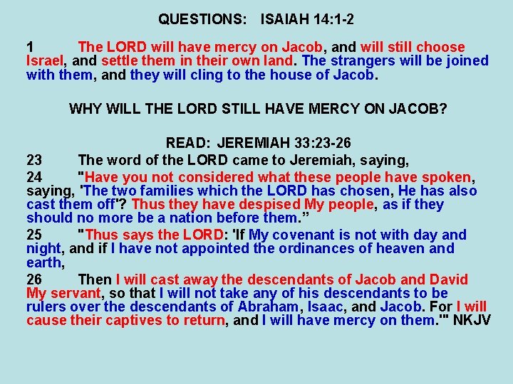 QUESTIONS: ISAIAH 14: 1 -2 1 The LORD will have mercy on Jacob, and