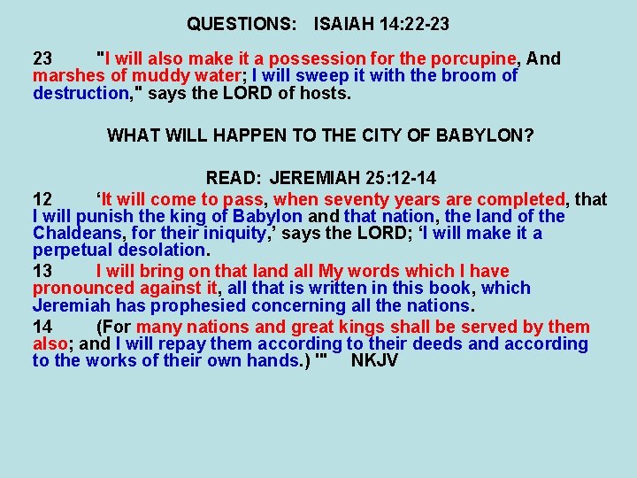 QUESTIONS: ISAIAH 14: 22 -23 23 "I will also make it a possession for