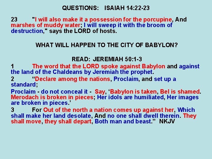 QUESTIONS: ISAIAH 14: 22 -23 23 "I will also make it a possession for